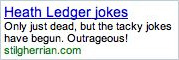 Screen grab of Google AdWords advertisement: Heath Ledger jokes. Only just dead, but the tacky jokes have begun. Outrageous! stilgherrian.com 