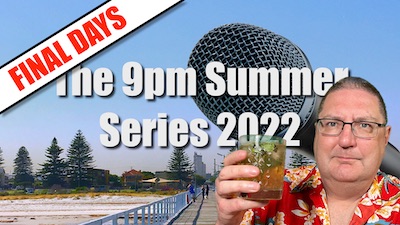 The 9pm Summer Series 2022: FINAL Days