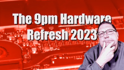 The 9pm Hardware Refresh 2023: Click through to pledge your support