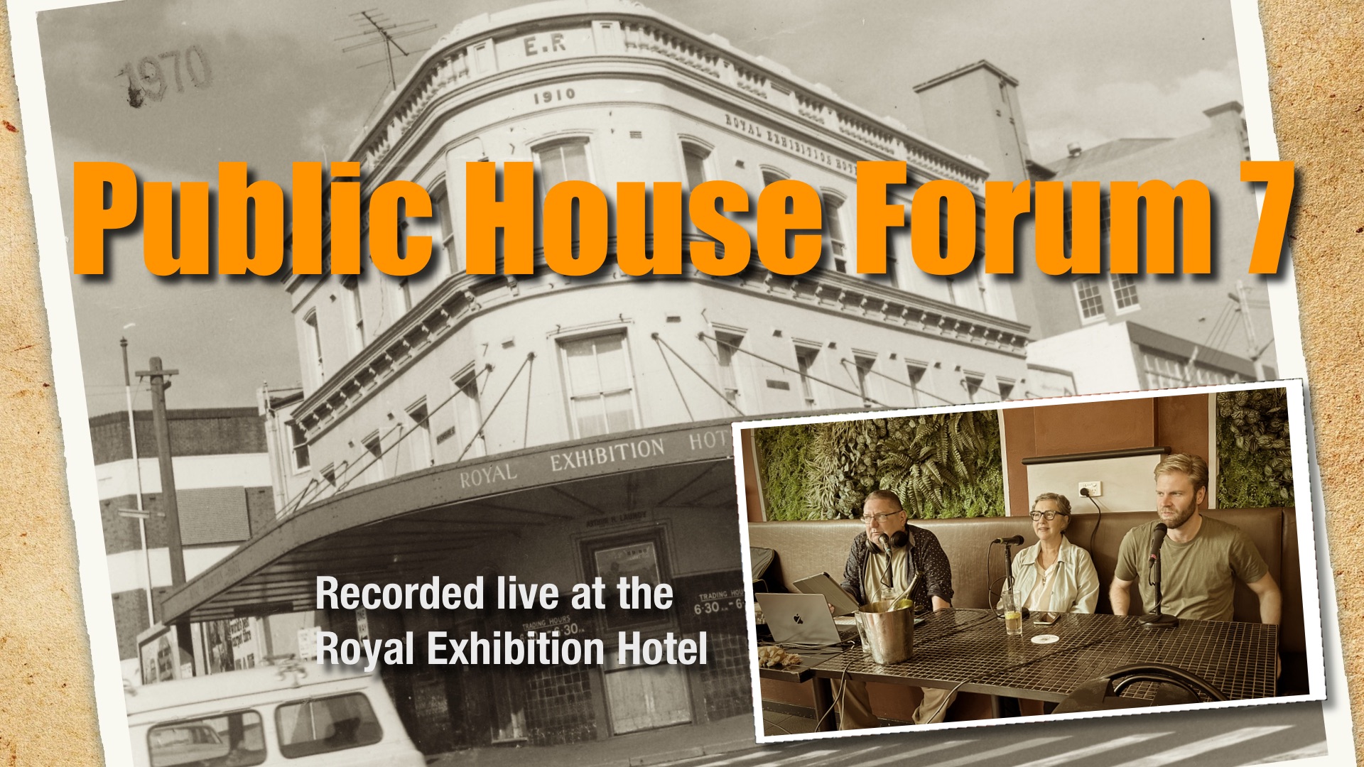 Public House Forum 7: Recorded live at the Royal Exhibition Hotel