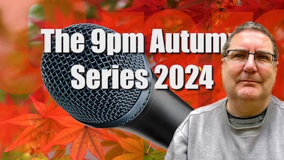 The 9pm Autumn Series 2024: Click to pledge your support