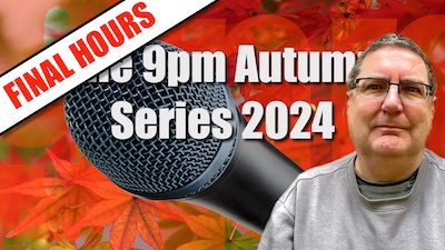 FINAL HOURS: The 9pm Autumn Series 2024: Click through to pledge your support.