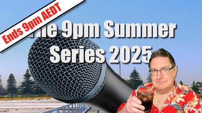 In the background is a beach, seen from the end of a jetty. Hovering in front of it is a giant black microphone and the words "Ends 9pm AEDT: The 9pm Summer Series 2025". And in the bottom right corner a white man in glasses and a red tropical shirt holds an iced drink. It's Stilgherrian!