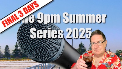In the background is a beach, seen from the end of a jetty. Hovering in front of it is a giant black microphone and the words "FINAL 3 DAYS: The 9pm Summer Series 2025". And in the bottom right corner a white man in glasses and a red tropical shirt holds an iced drink. It's Stilgherrian!