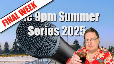In the background is a beach, seen from the end of a jetty. Hovering in front of it is a giant black microphone and the words "FINAL WEEK: The 9pm Summer Series 2025". And in the bottom right corner a white man in glasses and a red tropical shirt holds an iced drink. It's Stilgherrian!