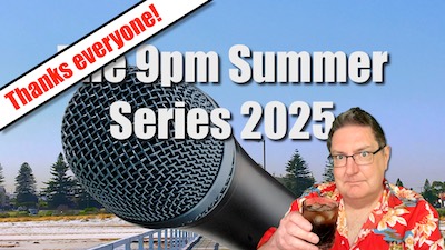 In the background is a beach, seen from the end of a jetty. Hovering in front of it is a giant black microphone and the words "Thanks everyone! The 9pm Summer Series 2025". And in the bottom right corner a white man in glasses and a red tropical shirt holds an iced drink. It's Stilgherrian!